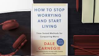 How to Stop Worrying & Start Living: Dale Carnegie Summary