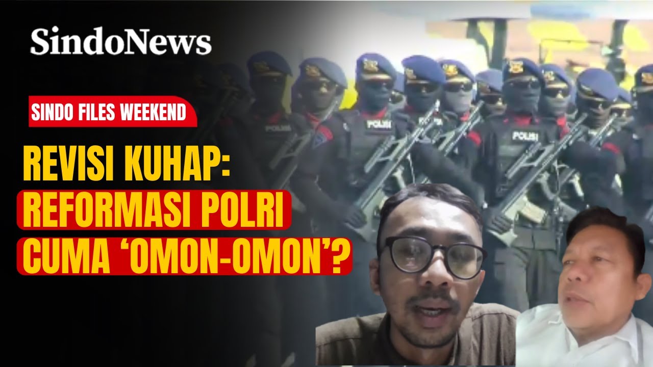 Revisi KUHAP Picu Polemik: Reformasi Polri Cuma ‘Omon-Omon’? | Sindo Files Weekend | 23/11