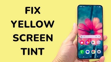 How To Fix Yellow Screen Tint Problem On Your Phone