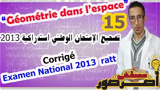 Géométrie dans l'espace #15 : Corrigé d'examen national 2013 ratt