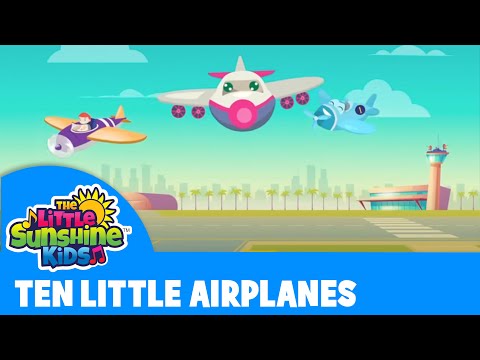 Ten Little Airplanes | Nursery Rhymes | Kids Video- The Little Sunshine Kids - Featuring mr. RAY.