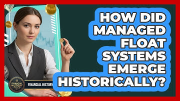How Did Managed Float Systems Emerge Historically?