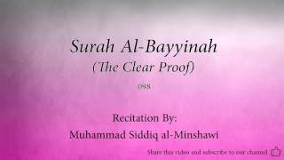 Surah Al Bayyinah The Clear Proof   098   Muhammad Siddiq al Minshawi   Quran Audio