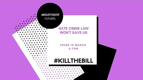 Hate Crime Law Won't Save Us - #KillTheBill