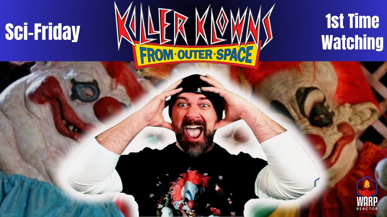 'KILLER KLOWNS FROM OUTER SPACE' Sci-Friday #8 Reaction & Review / FIRST TIME WATCHING!