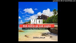 Mikii (Neh kehto gu nah yagho) Prod Bigline Rekordz