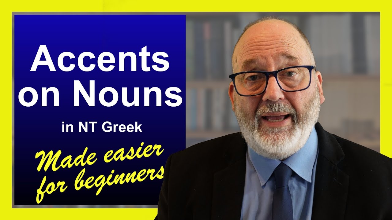 05 4 Accents on nouns in the Greek NT and how to make them easier to