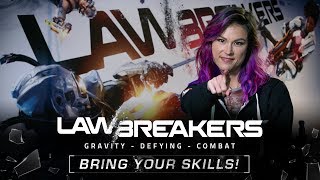 LawBreakers | Bring Your Skills!