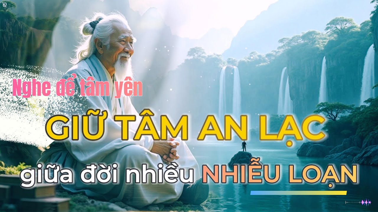 Tứ Bất Khả - Giữ TÂM AN LẠC Giữa Đời Nhiều NHIỄU LOẠN (Nghe Để Tâm Yên)