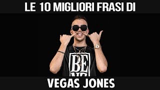 VEGAS JONES - LE SUE 10 MIGLIORI FRASI