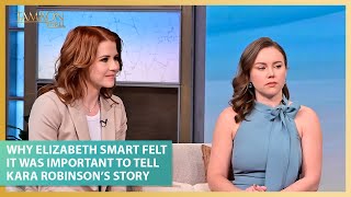 Why Elizabeth Smart Felt It Was Important to Tell Kara Robinson’s Story