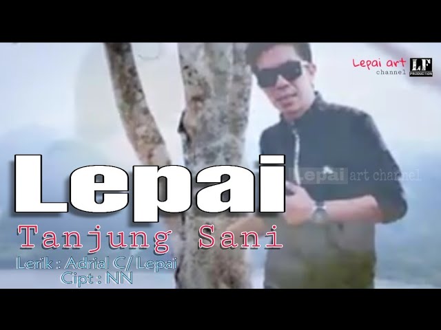 Lepai #RiakTanjuangsani Lirik : Adrial C/ Lepai - Cipt : NN #Minangnesia class=