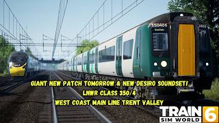 GIANT New Patch Tomorrow & New Desiro Soundset! | LNWR Class 350/4 | WCML Trent Valley | TSW6
