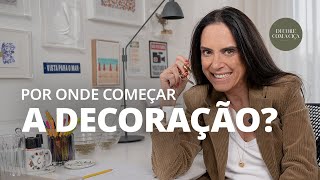 Por onde COMEÇAR a decoração da sua casa I Decore com Ciça