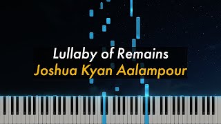 Lullaby of Remains | Joshua Kyan Aalampour