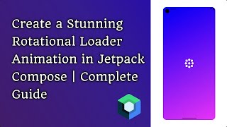 Create a Stunning Rotational Loader Animation in Jetpack Compose | Complete Guide Android Studio