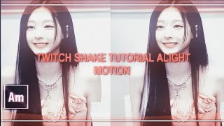 TWITCH SHAKE tutorial (alight motion)