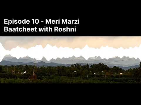 Meri Marzi - Baatcheet with Roshni