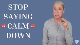 Don't Say 'Calm Down' — Say This Instead to Resolve Any Argument