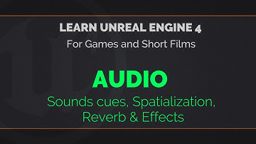 10 - 01 - Learn Unreal Engine 4 - Audio Cues, Spatialization, Reverb & Effects
