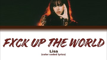 FXCK UP THE WORLD (VIXI solo) - Lisa (color coded lyrics)
