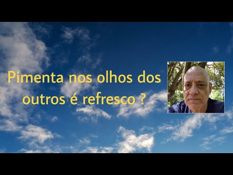 Pimenta nos olhos dos outros é refresco? - YouTube