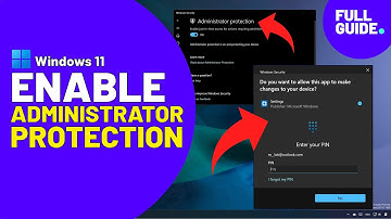 Windows 11: Enable Administrator Protection security feature