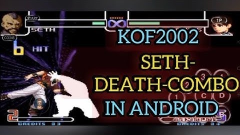 KOF2002 (SETH) DEATH COMBO IN ANDROID