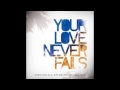 Your love never fails Español - Jesusculture