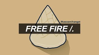 Free Fire [ Sketsa Komedi ] - Kasoami Hangat