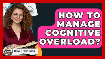 How To Manage Cognitive Overload? - Ultimate Study Hacks