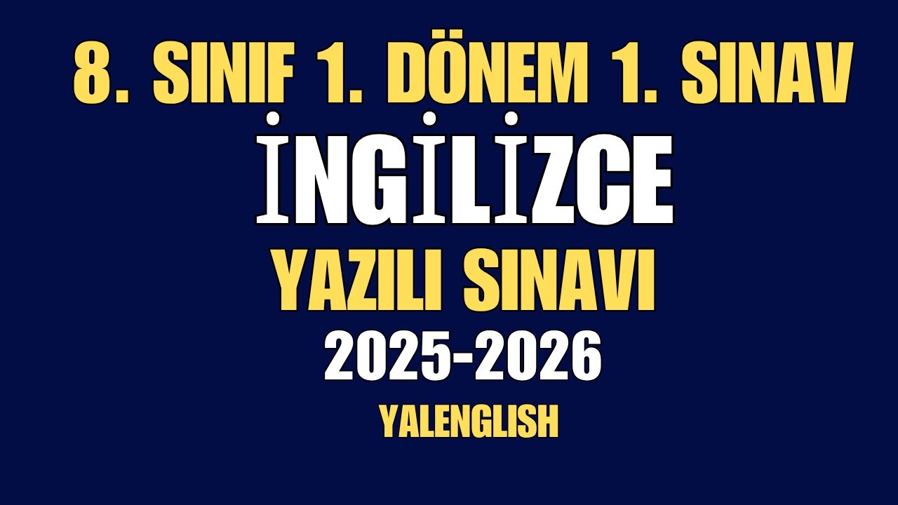 8. SINIF İNGİLİZCE 1. DÖNEM 1. YAZILI SINAVI ÖRNEĞİ VE TEKRAR ÇALIŞMASI 2025-2026