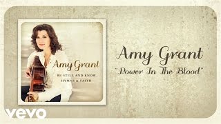 Video thumbnail of "Amy Grant - Power In The Blood (Lyric Video)"