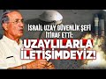 2021'in İlk Aylarında Açıklanacak! Prof. Haim Eshed'in "Uzaylı" Açıklaması Ne Anlama Geliyor?