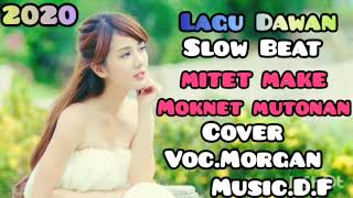 Lagu Dawan Terbaru Slow Beat ( MITET MAKE MOKNET MUTONAN ) Cover_Voc.MORGAN_Hak Cipta.Alyandro