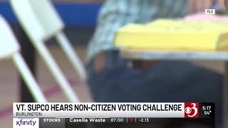 Vermont Supreme Court hears challenge to noncitizen voting in Burlington
