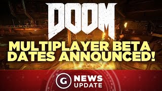 Doom Beta Dates Revealed! - GS News Update