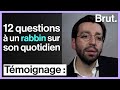 Un rabbin rpond  12 questions sur son quotidien