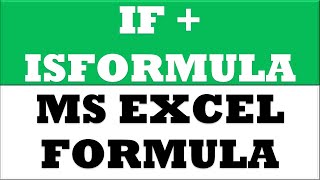 How to use IF Condition + Isformula formula combination in MS Excel 2013