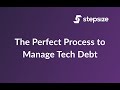 How to Deal with Technical Debt | The Perfect Process to Manage Tech Debt