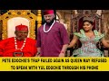 PETE EDOCHIE'S TRAP FAILED AGAIN AS QUEEN MAY REFUSED TO SPEAK WITH YUL EDOCHIE THROUGH HIS PHONE