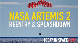NASA Artemis 2 REENTRY & SPLASHDOWN w/ Today In Space Guest Hosts
