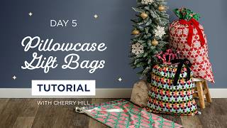 Learn How To Make Pillowcase Gift Bags with Cherry Hill - Day 5 of Christmas in July