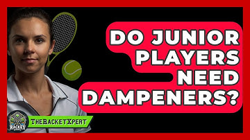Do Junior Players Need Dampeners? - The Racket Xpert