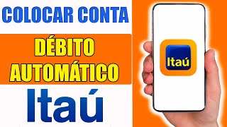 Débito Automatico Itaú - Como Colocar Conta?