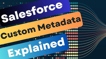 Salesforce Custom Metadata Explained | Definition, Usage & Limitations for Beginners