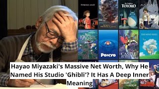 Hayao Miyazaki's Massive Net Worth, Why He Named His Studio 'Ghibli' It Has A Deep Inner Meaning