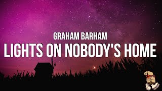 Graham Barham - LIGHTS ON NOBODY'S HOME (Lyrics)