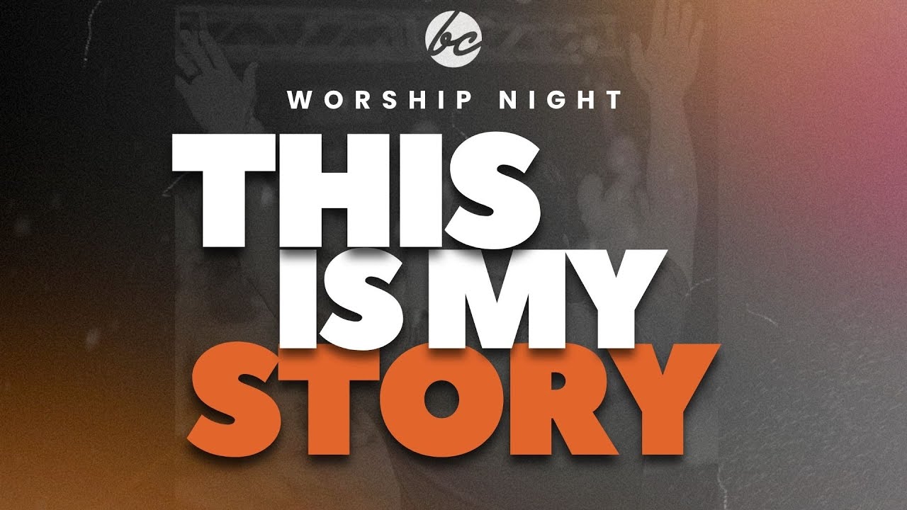 This Is My Story - A Bolingbrook Church Worship Night