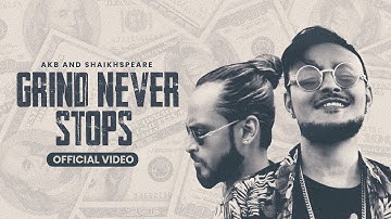 AKB - Grind Never Stops ft. @shaikhspeare_music